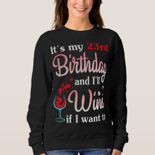 Sudadera Es mi cumpleaños número 23 y viviré si quiero