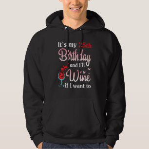 Sudadera Es mi cumpleaños número 25 y viviré si quiero