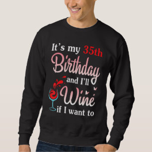 Sudadera Es mi cumpleaños número 35 y viviré si quiero