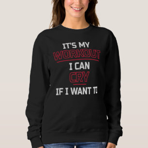 Sudadera Es mi entrenamiento, puedo llorar si quiero jugar