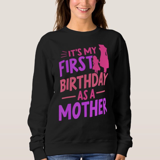 Sudadera Es mi primer cumpleaños como madre Fiesta mamá (Anverso)