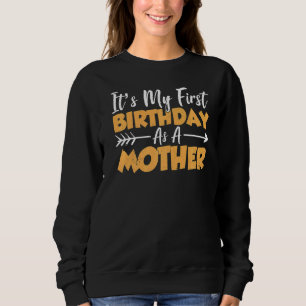 Sudadera Es mi primer cumpleaños como madre Fiesta mamá