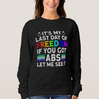 Sudadera Es Mi Último Día De Libertad ABS - Gay Divertido S