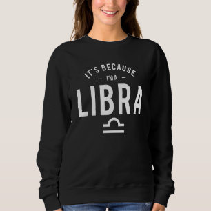 Sudadera Es porque soy un Zodi de la astrología del Horósco