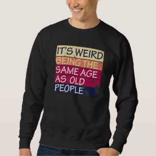 Sudadera Es raro ser de la misma edad que cita la gente may