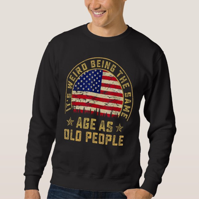 Sudadera Es raro ser de la misma edad que la bandera de la  (Anverso)