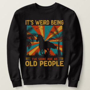 Sudadera Es raro ser de la misma edad que la gente mayor es