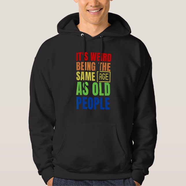 Sudadera Es raro ser de la misma edad que los ancianos (Anverso)