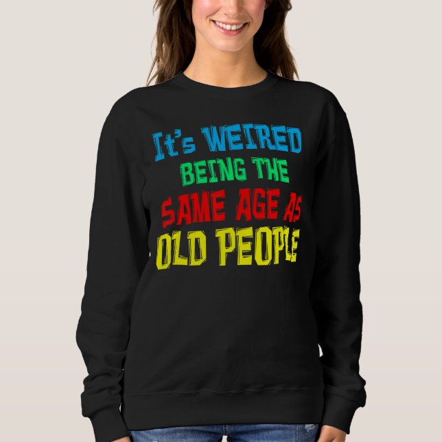 Sudadera Es raro ser de la misma edad que los ancianos (Anverso)