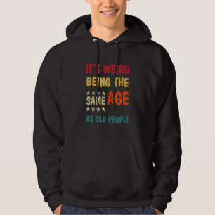 Sudadera Es raro ser de la misma edad que los ancianos