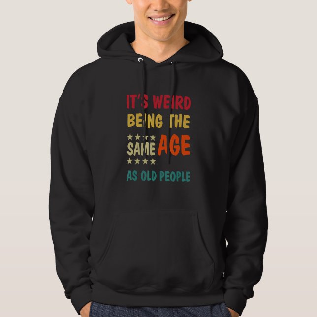 Sudadera Es raro ser de la misma edad que los ancianos (Anverso)