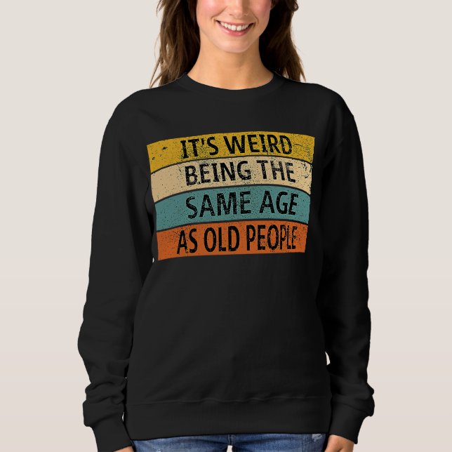 Sudadera Es raro ser de la misma edad que los ancianos (Anverso)