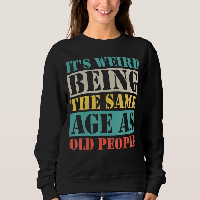 Sudadera Es raro ser de la misma edad que los ancianos (Anverso)