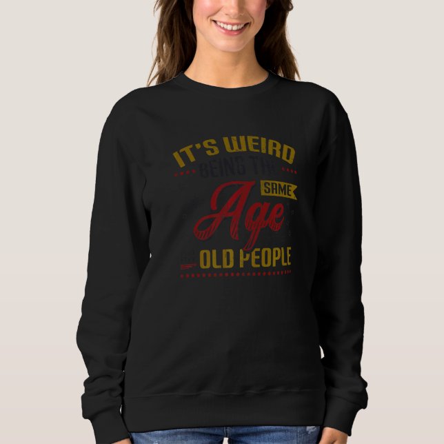 Sudadera Es raro ser de la misma edad que los ancianos (Anverso)