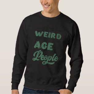 Sudadera Es raro ser de la misma edad que los ancianos