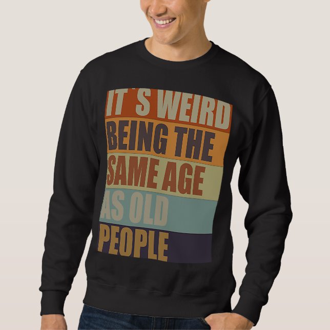 Sudadera Es raro ser de la misma edad que los ancianos (Anverso)