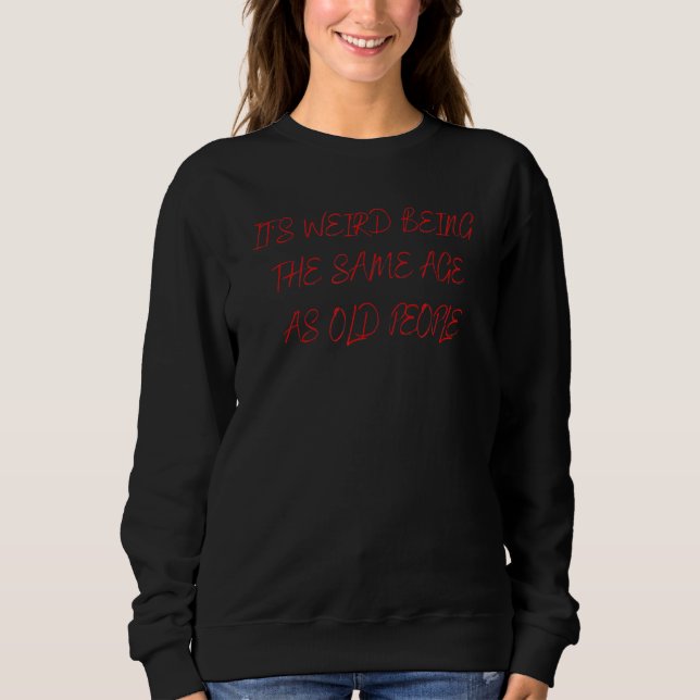 Sudadera Es raro ser de la misma edad que los ancianos (Anverso)
