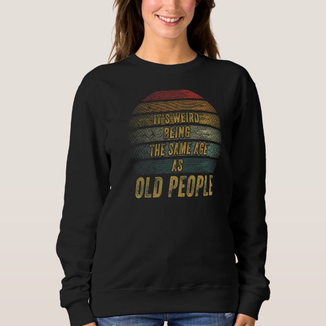 Sudadera Es raro ser de la misma edad que los ancianos (Anverso)