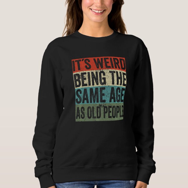 Sudadera Es raro ser de la misma edad que los ancianos (Anverso)