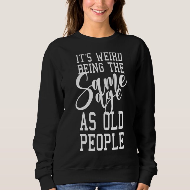 Sudadera Es raro ser de la misma edad que los ancianos 1 (Anverso)