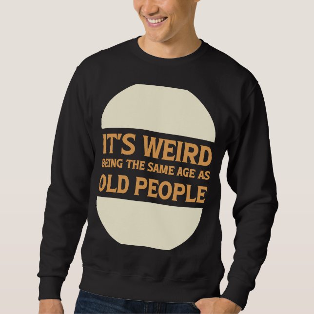 Sudadera Es raro ser de la misma edad que los ancianos 1 (Anverso)
