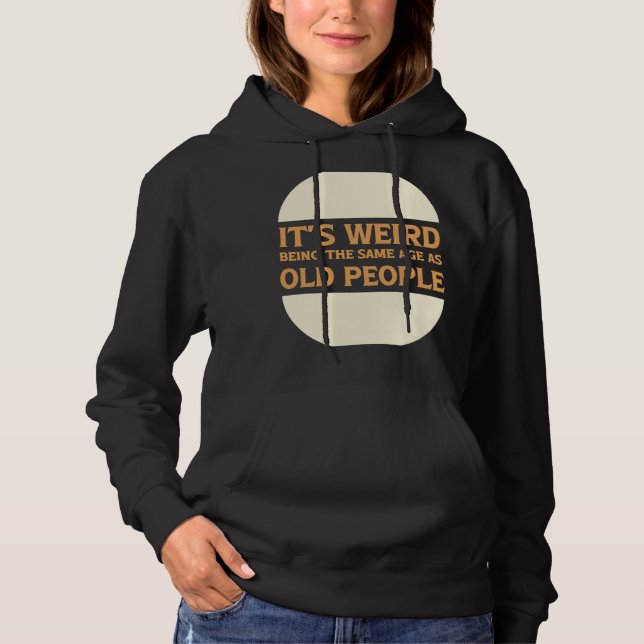 Sudadera Es raro ser de la misma edad que los ancianos 1 (Anverso)