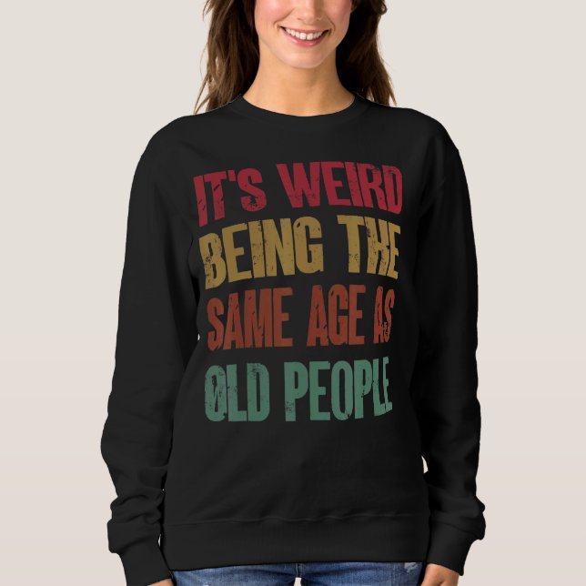 Sudadera Es raro ser de la misma edad que los ancianos 3 (Anverso)