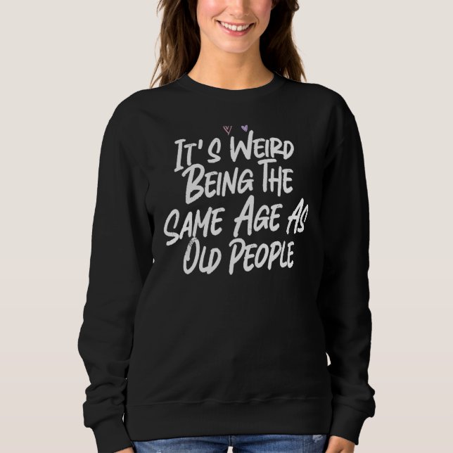 Sudadera Es raro ser de la misma edad que los ancianos 3 (Anverso)