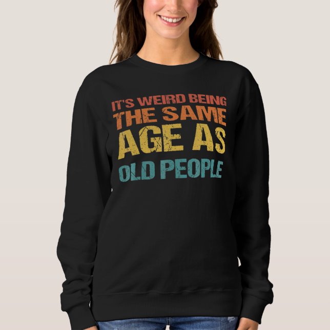 Sudadera Es raro ser de la misma edad que los ancianos 3 (Anverso)