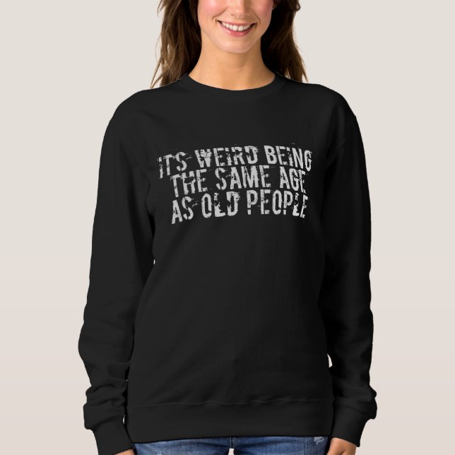 Sudadera Es raro ser de la misma edad que los ancianos, Sar (Anverso)