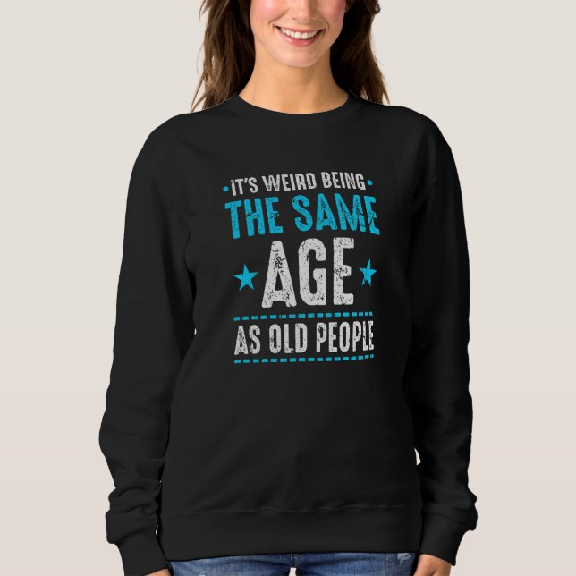 Sudadera Es raro ser de la misma edad que los ancianos Sarc (Anverso)