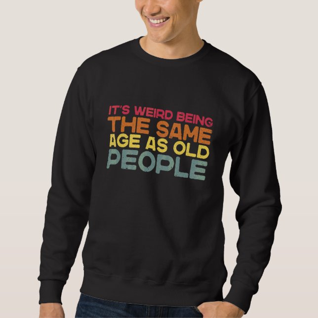 Sudadera Es raro ser de la misma edad que los ancianos Sarc (Anverso)