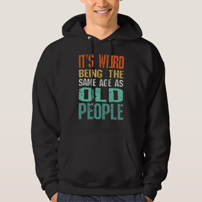 Sudadera Es raro ser de la misma edad que los ancianos Sarc (Anverso)