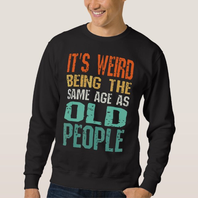 Sudadera Es raro ser de la misma edad que los ancianos Sarc (Anverso)