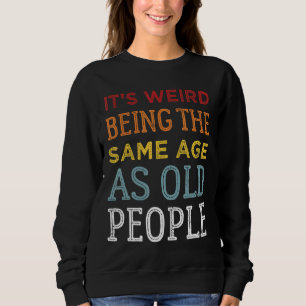 Sudadera Es raro ser de la misma edad que los ancianos Sarc