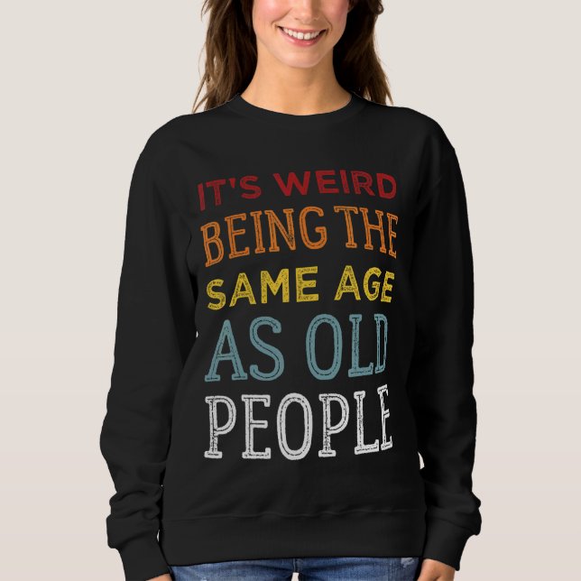 Sudadera Es raro ser de la misma edad que los ancianos Sarc (Anverso)