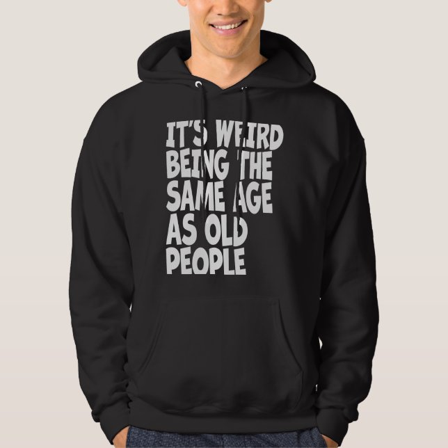 Sudadera Es raro ser de la misma edad que los ancianos Sarc (Anverso)