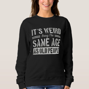 Sudadera Es raro ser de la misma edad que los ancianos Sarc