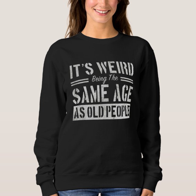 Sudadera Es raro ser de la misma edad que los ancianos Sarc (Anverso)