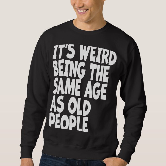 Sudadera Es raro ser de la misma edad que los ancianos Sarc (Anverso)