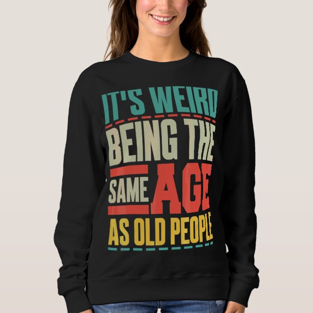 Sudadera Es raro ser de la misma edad que los ancianos Sarc (Anverso)