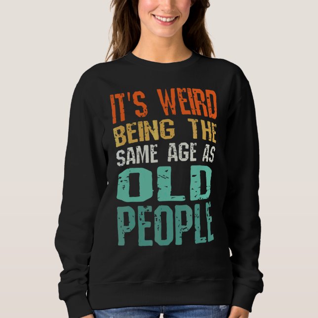 Sudadera Es raro ser de la misma edad que los ancianos Sarc (Anverso)