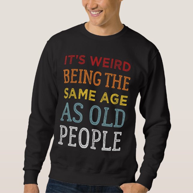 Sudadera Es raro ser de la misma edad que los ancianos Sarc (Anverso)