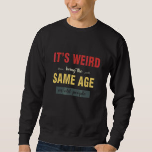 Sudadera Es raro ser de la misma edad que los ancianos Sarc