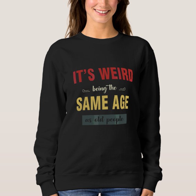 Sudadera Es raro ser de la misma edad que los ancianos Sarc (Anverso)