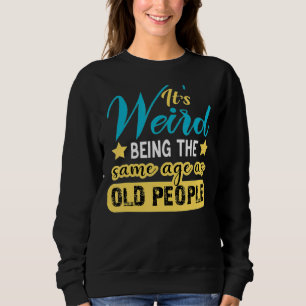 Sudadera Es raro ser de la misma edad que los ancianos Vint