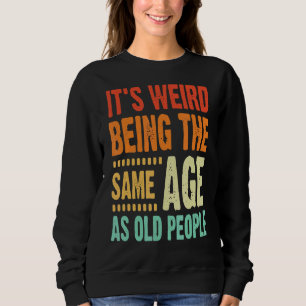 Sudadera Es raro ser de la misma edad que los ancianos Vint
