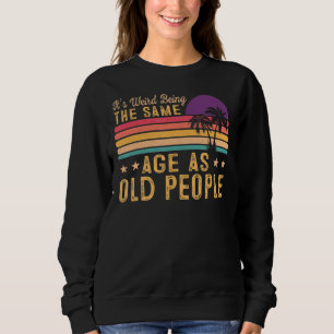 Sudadera Es raro ser de la misma edad que los ancianos Vint