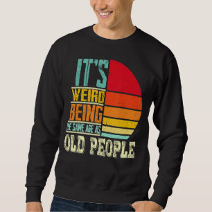 Sudadera Es raro ser de la misma edad que los ancianos Vint