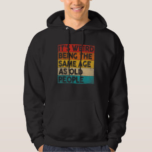 Sudadera Es raro ser de la misma edad que los ancianos Vint
